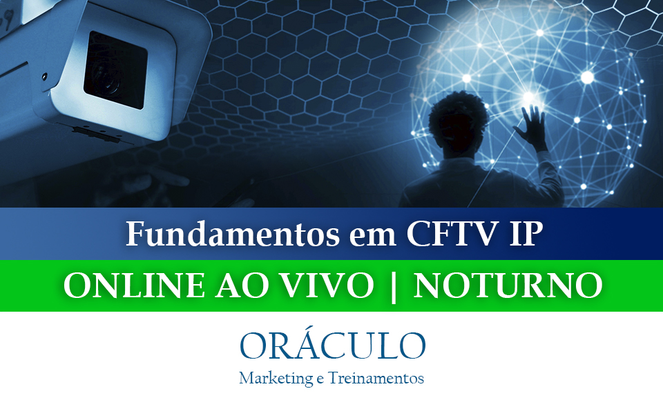 Curso online ao vivo: Fundamentos em CFTV-IP. – Oráculo Marketing