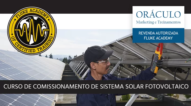 Curso de comissionamento de sistema solar fotovoltaico. Certificação Fluke Academy.