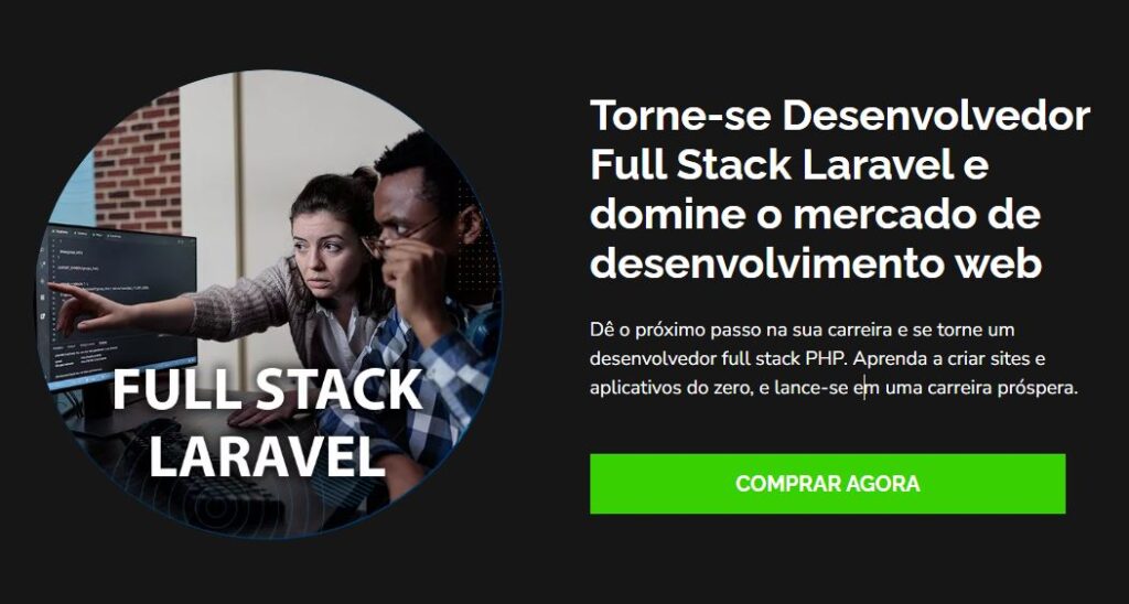 Torne-se Desenvolvedor Full Stack Laravel e domine o mercado de desenvolvimento web Dê o próximo passo na sua carreira e se torne um desenvolvedor full stack PHP. Aprenda a criar sites e aplicativos do zero, e lance-se em uma carreira próspera