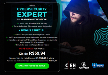 CYBERSECURITY ?EXPERT? DA TRAINNING EDUCATION! ? Curso CEH (Certified Ethical Hacker) ? Curso de Pentest (Técnicas de testes de invasão)