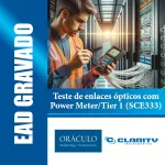 Novo curso online: Teste de enlaces ópticos com Power Meter/Tier 1 (SCE333).