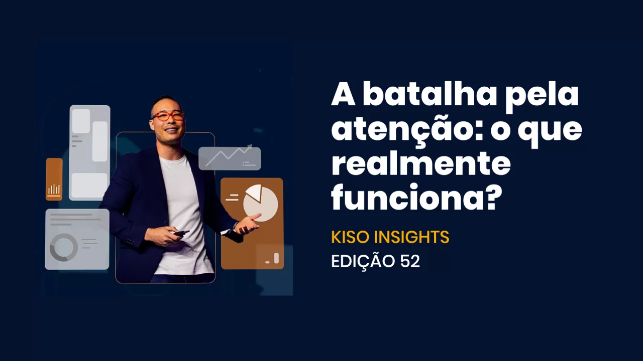 [Kiso Insights] Como atrair a atenção das pessoas no marketing digital? Kiso Insights, Marketing Digital, Redes Sociais, Social Media